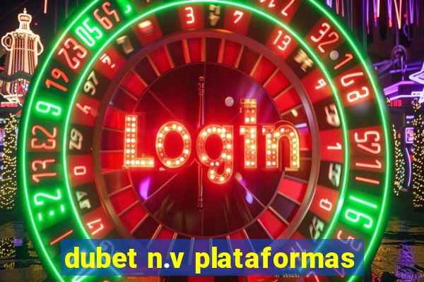 dubet n.v plataformas